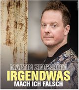 Martin Zingsheim -irgendwas mach ich falsch 04. September 2026 19:00 Uhr